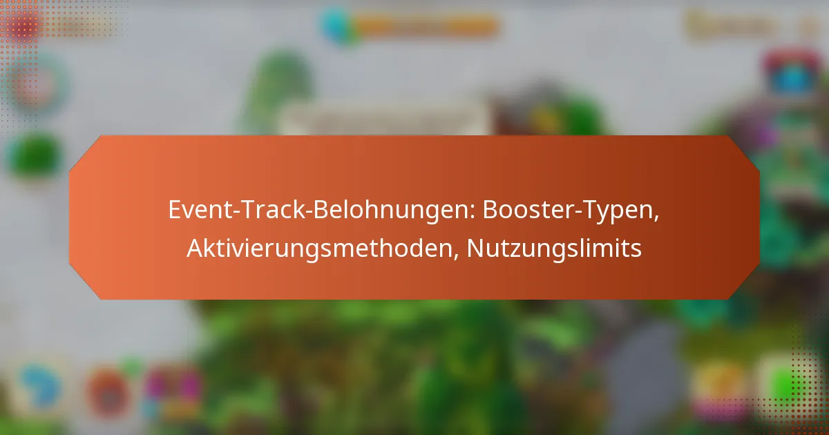 Event-Track-Belohnungen: Booster-Typen, Aktivierungsmethoden, Nutzungslimits