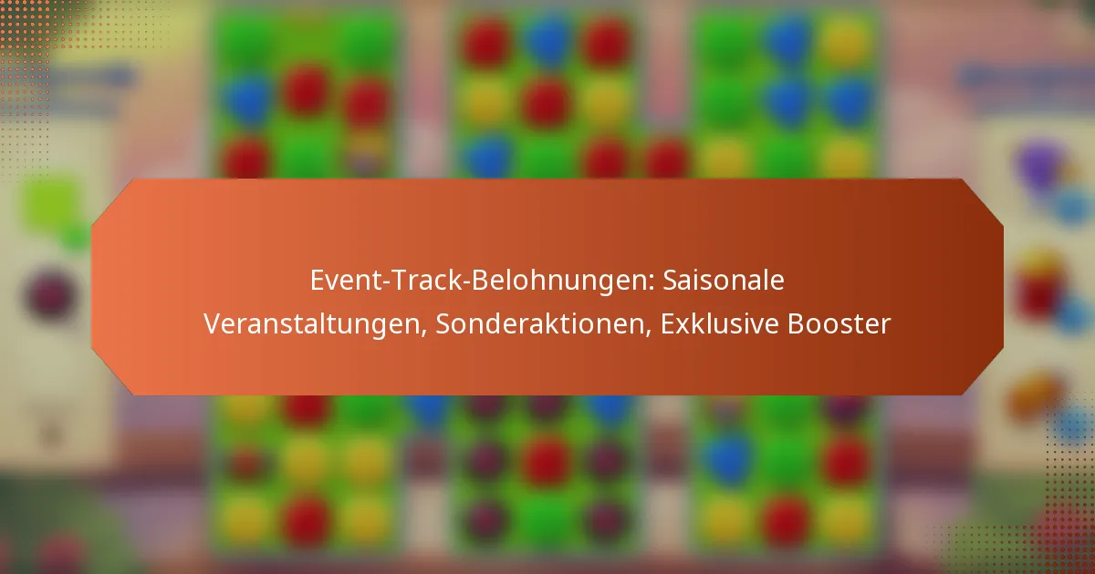 Event-Track-Belohnungen: Saisonale Veranstaltungen, Sonderaktionen, Exklusive Booster