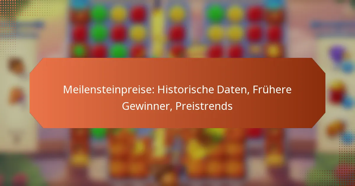 Meilensteinpreise: Historische Daten, Frühere Gewinner, Preistrends