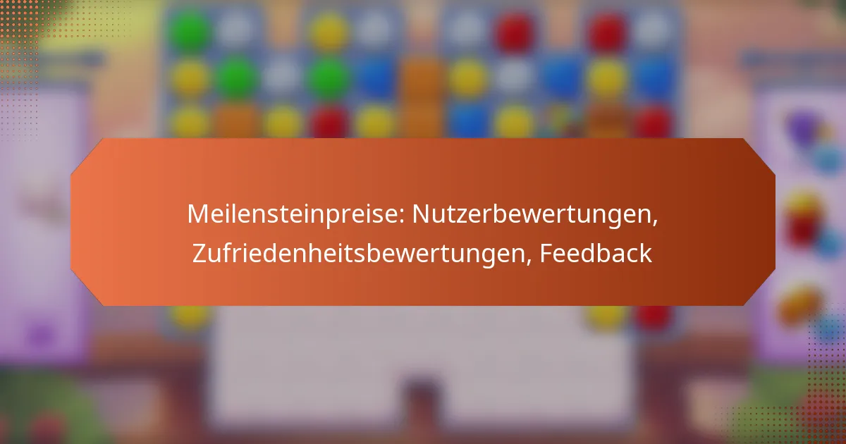 Meilensteinpreise: Nutzerbewertungen, Zufriedenheitsbewertungen, Feedback