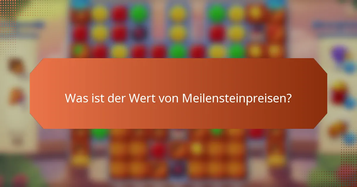 Was ist der Wert von Meilensteinpreisen?