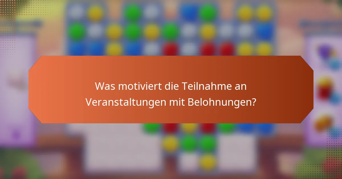 Was motiviert die Teilnahme an Veranstaltungen mit Belohnungen?