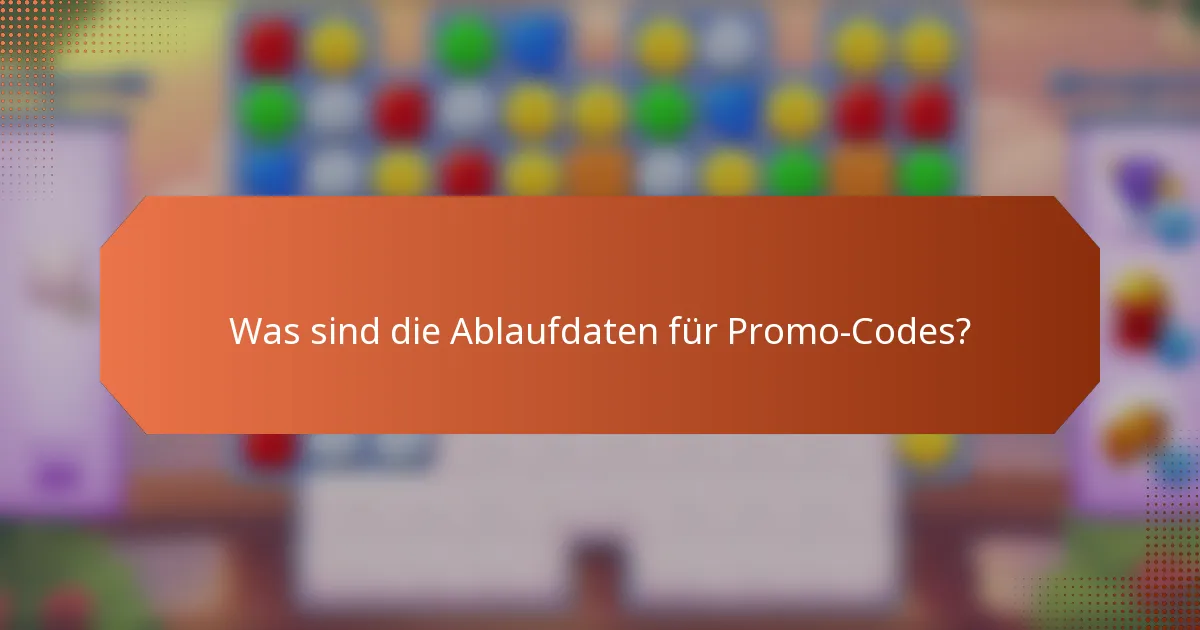 Was sind die Ablaufdaten für Promo-Codes?