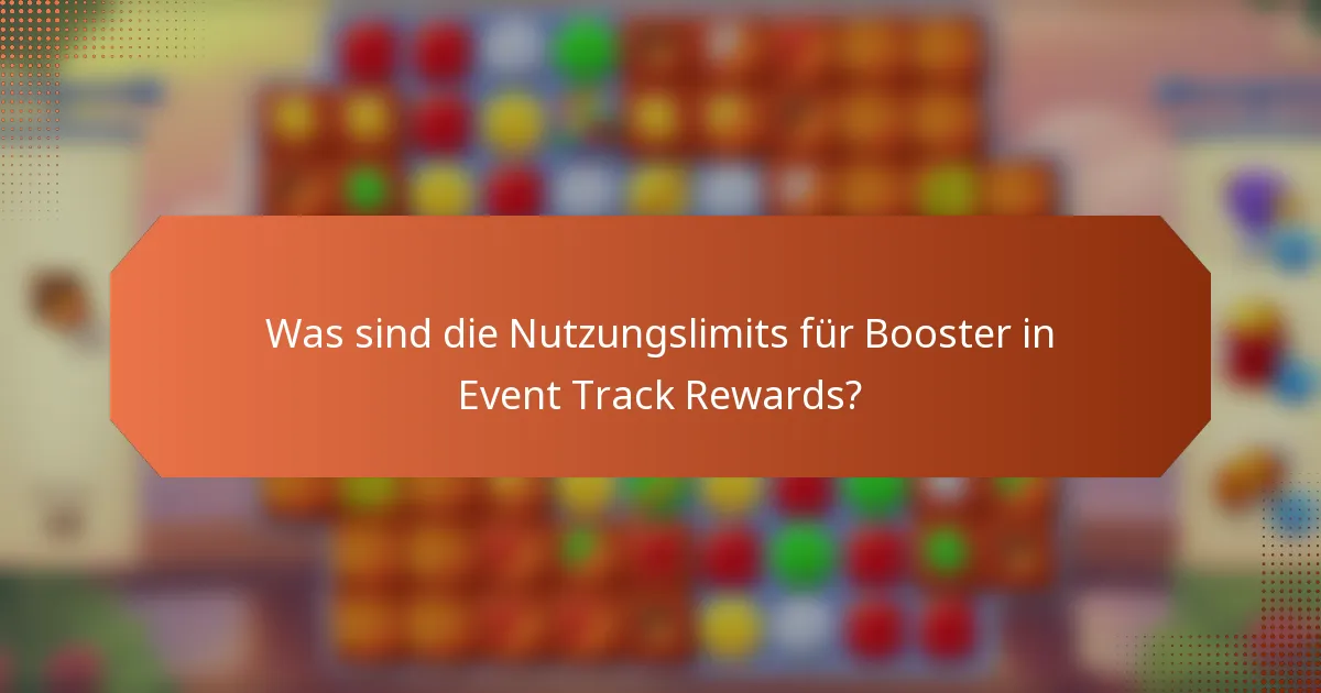 Was sind die Nutzungslimits für Booster in Event Track Rewards?