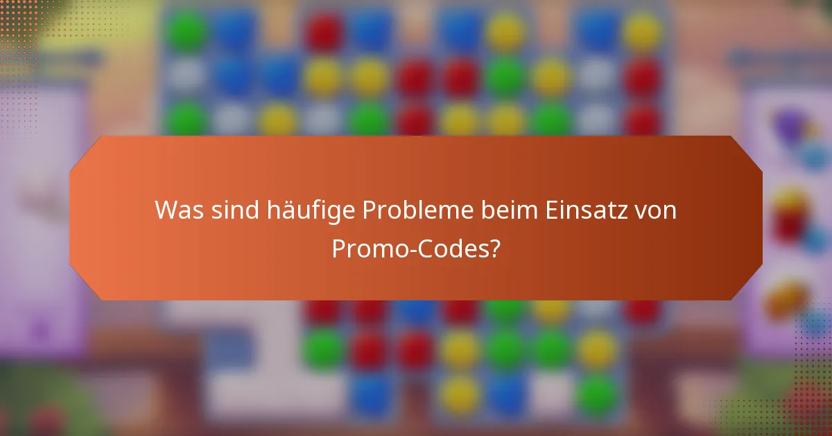 Was sind häufige Probleme beim Einsatz von Promo-Codes?