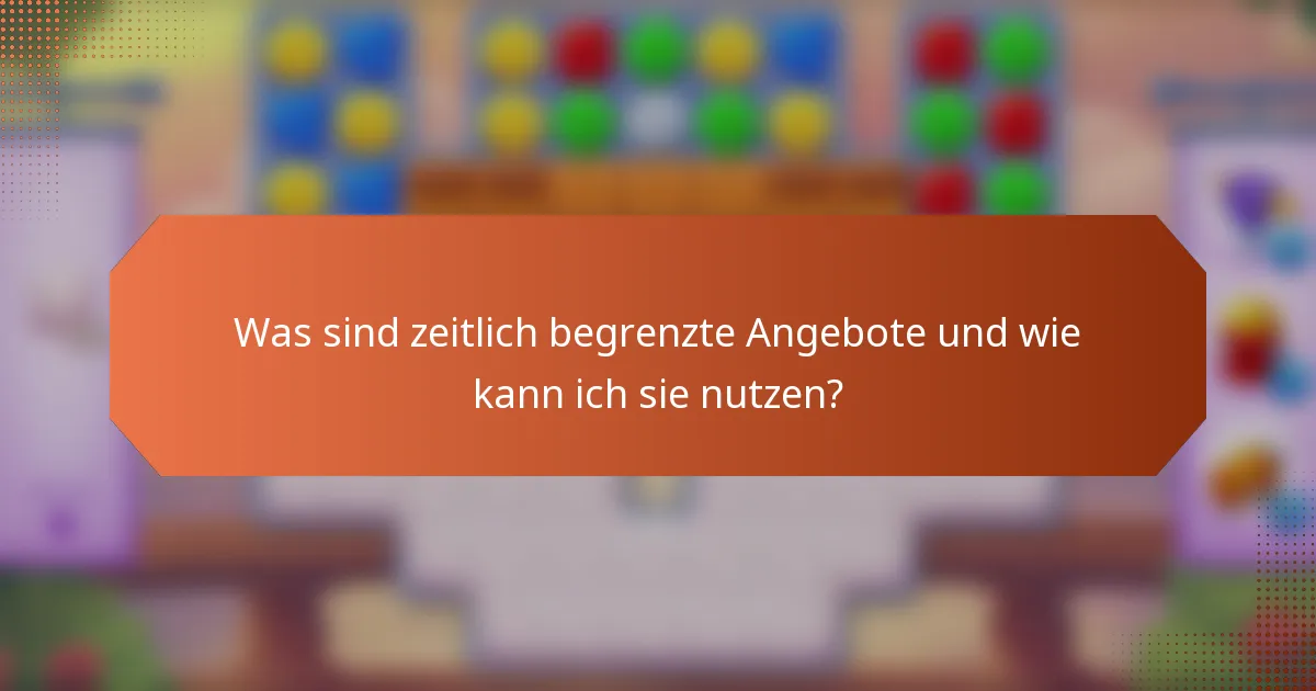 Was sind zeitlich begrenzte Angebote und wie kann ich sie nutzen?