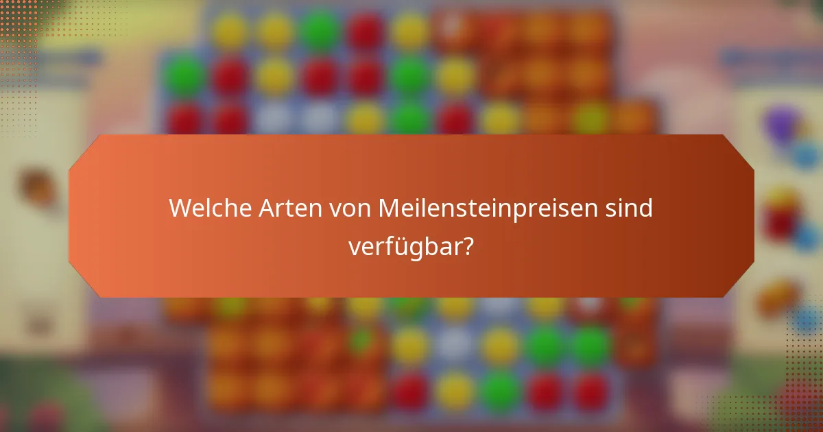 Welche Arten von Meilensteinpreisen sind verfügbar?