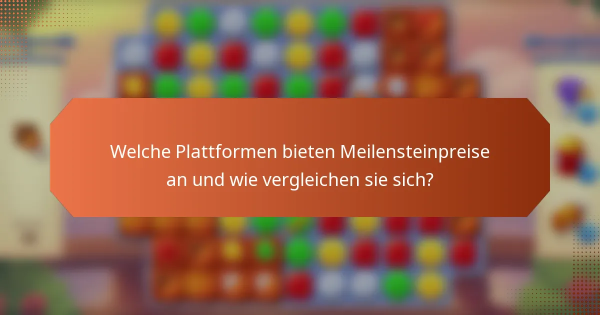 Welche Plattformen bieten Meilensteinpreise an und wie vergleichen sie sich?