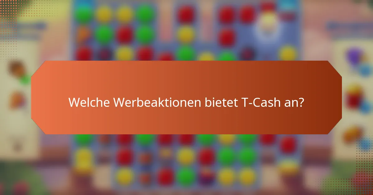 Welche Werbeaktionen bietet T-Cash an?
