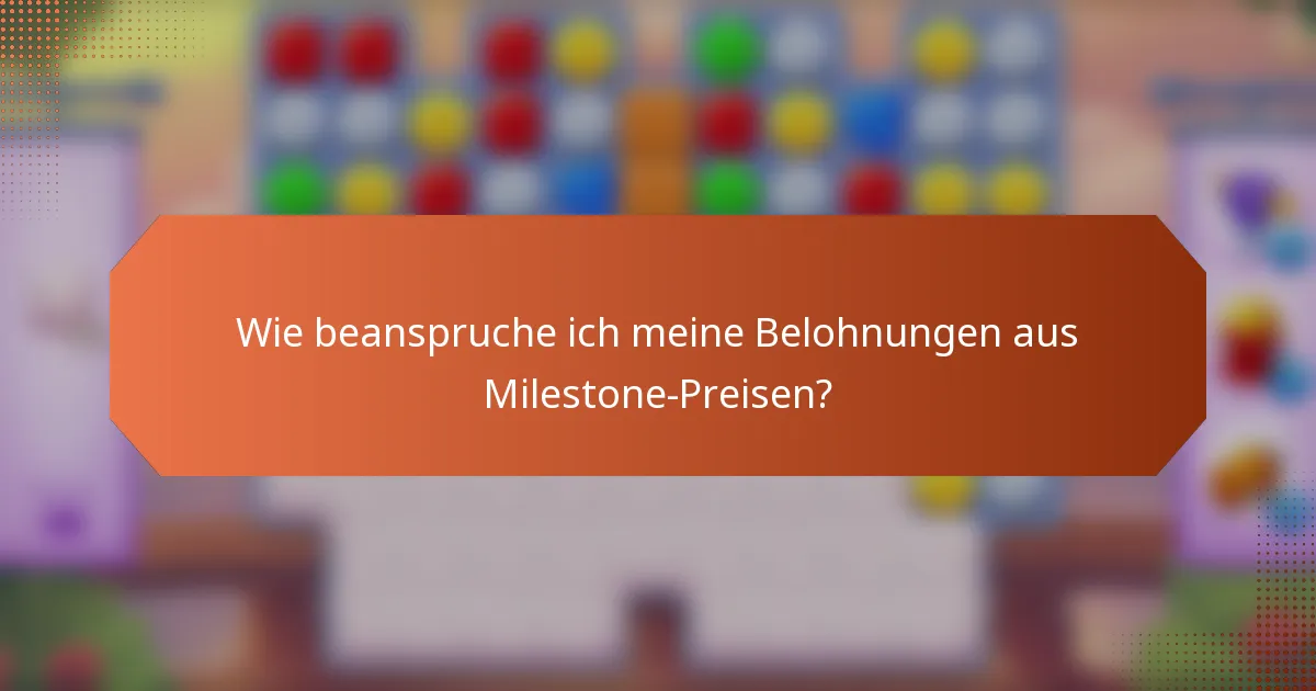 Wie beanspruche ich meine Belohnungen aus Milestone-Preisen?