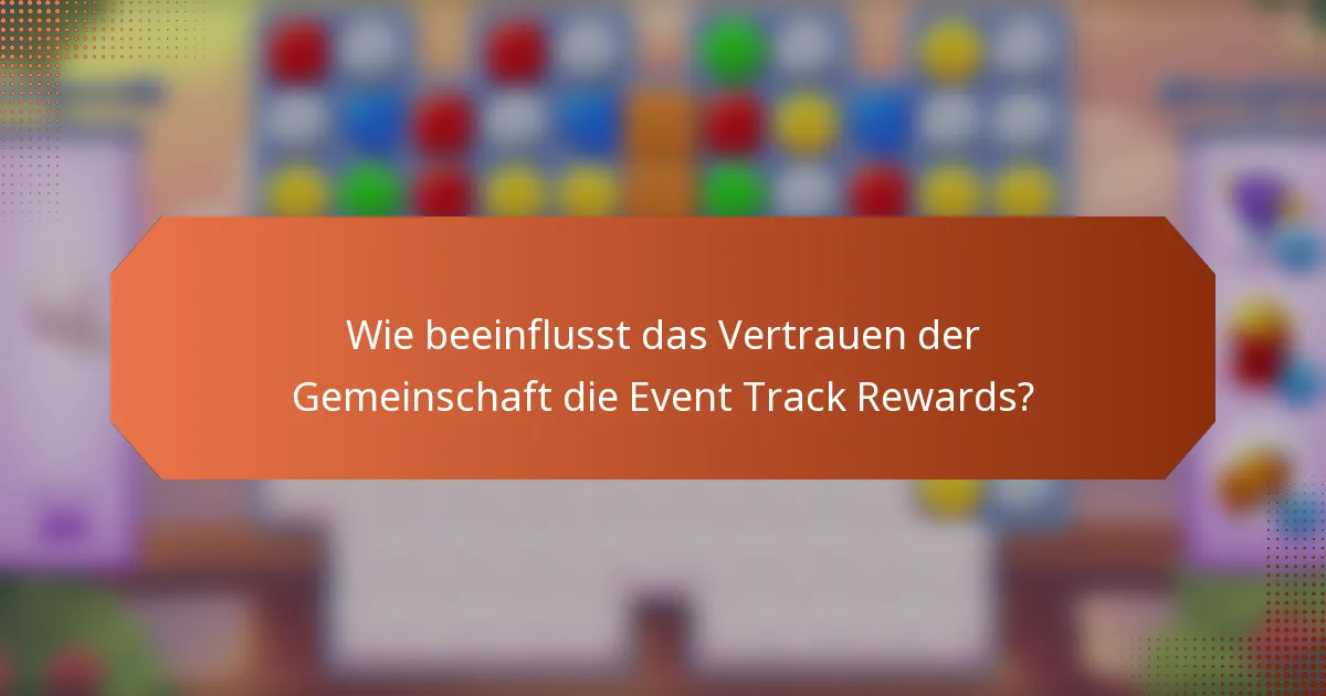 Wie beeinflusst das Vertrauen der Gemeinschaft die Event Track Rewards?