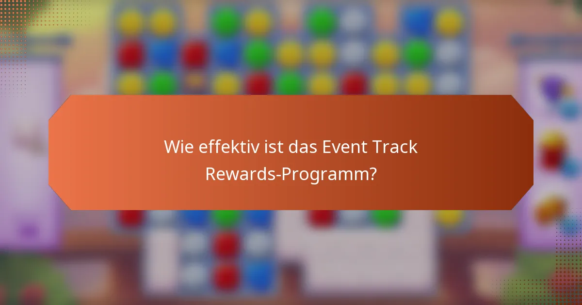Wie effektiv ist das Event Track Rewards-Programm?