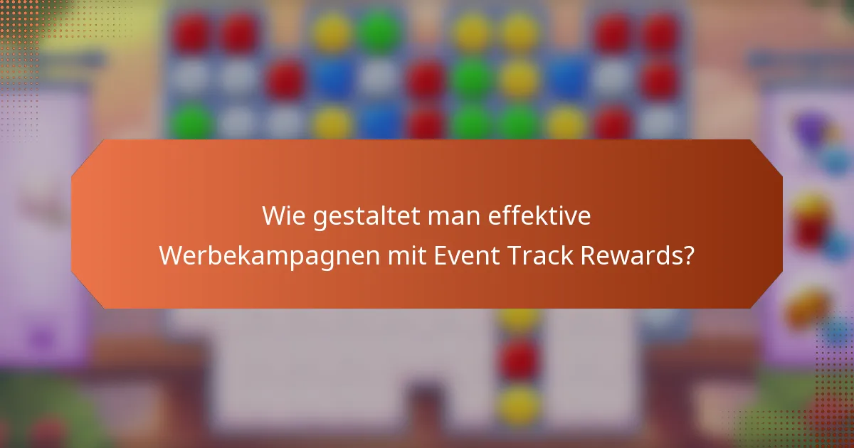 Wie gestaltet man effektive Werbekampagnen mit Event Track Rewards?