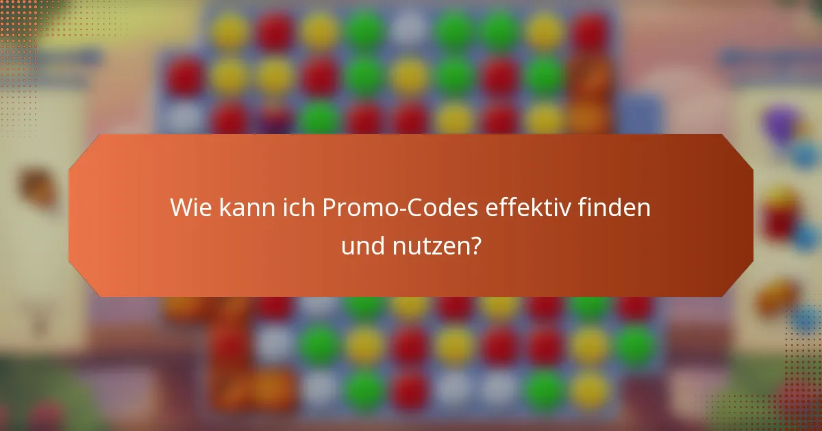 Wie kann ich Promo-Codes effektiv finden und nutzen?