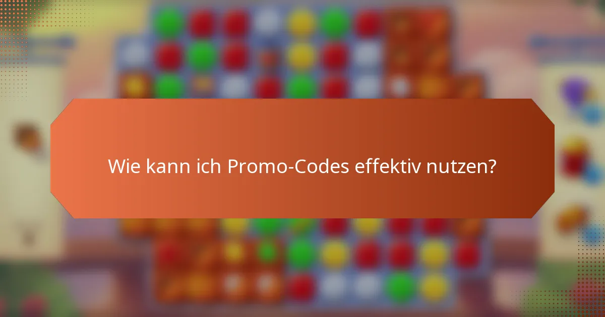 Wie kann ich Promo-Codes effektiv nutzen?
