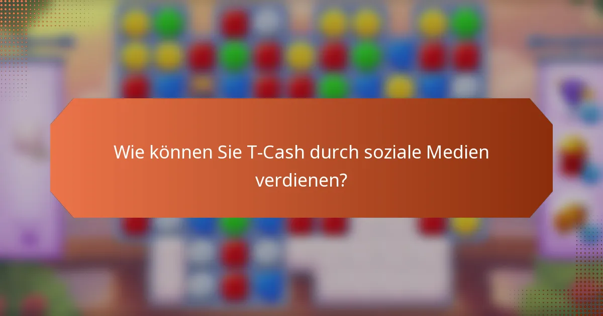 Wie können Sie T-Cash durch soziale Medien verdienen?