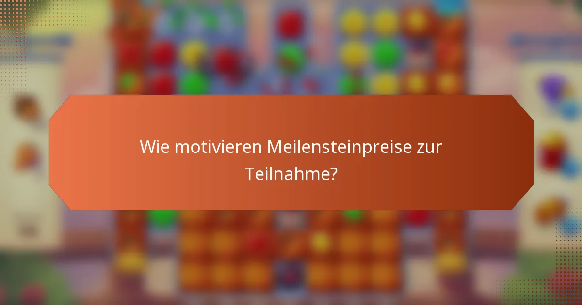Wie motivieren Meilensteinpreise zur Teilnahme?