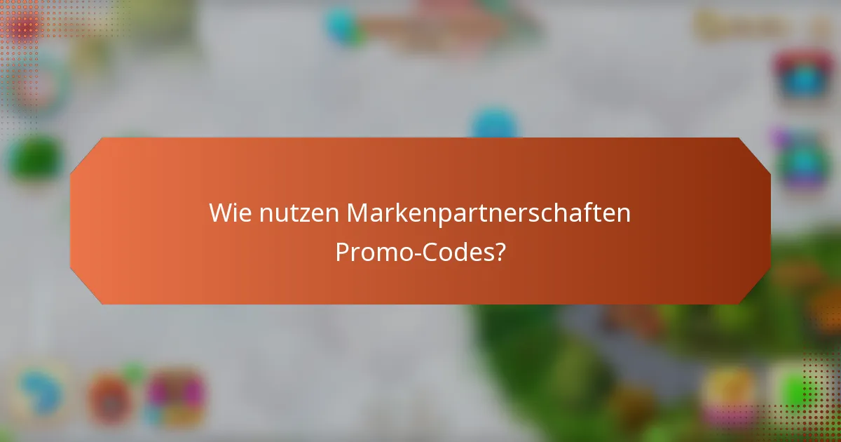 Wie nutzen Markenpartnerschaften Promo-Codes?