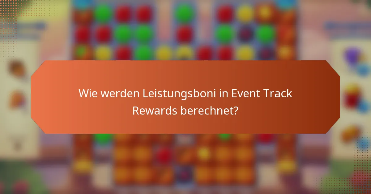 Wie werden Leistungsboni in Event Track Rewards berechnet?