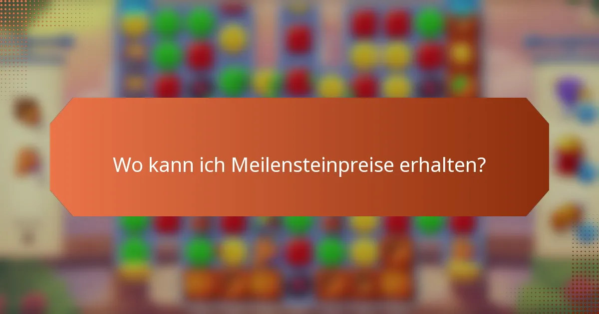 Wo kann ich Meilensteinpreise erhalten?